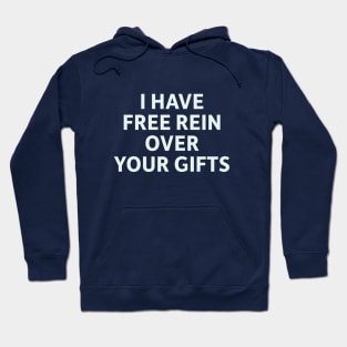 I Have Free Rein Over Your Gifts Hoodie